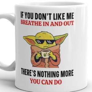 if you don't like me mug